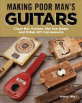 Making Poor Man's Guitars: Cigar Box Guitars and Other DIY Instruments