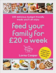 Feed Your Family For GBP20 a Week: 100 Budget-Friendly, Batch-Cooking Recipes You'll All Enjoy Digital original
