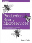Production-Ready Microservices: Building Standardized Systems Across an Engineering Organization