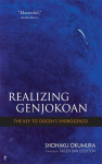 Realising Genjokoan: The Key to Dogen's Shobogenzo Annotated edition