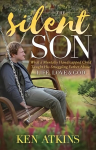 Silent Son: What a Mentally Handicapped Child Taught His Struggling Father About Life, Love and God