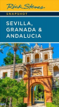 Rick Steves Snapshot Sevilla, Granada & Andalucia (Seventh Edition) 7th ed.
