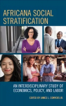 Africana Social Stratification: An Interdisciplinary Study of Economics, Policy, and Labor