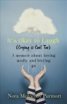 It's Okay to Laugh (Crying is Cool Too): A memoir about loving madly and letting go