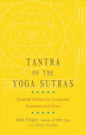 Tantra of the Yoga Sutras: Essential Wisdom for Living with Awareness and Grace