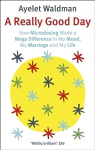 Really Good Day: How Microdosing Made a Mega Difference in My Mood, My Marriage and My Life