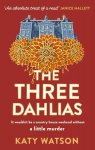 Three Dahlias: 'An absolute treat of a read with all the ingredients of a vintage murder mystery' Janice Hallett