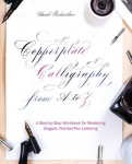 Copperplate Calligraphy From A To Z: A Step-by-Step Workbook for Mastering Elegant, Pointed-Pen Lettering