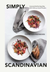 Simply Scandinavian: Cook and Eat the Easy Way, with Delicious Scandi Recipes