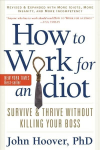 How to Work for an Idiot: Survive & Thrive without Killing Your Boss