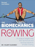 Biomechanics of Rowing: A unique insight into the technical and tactical aspects of elite rowing 2nd New edition