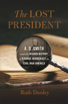 Lost President: A. D. Smith and the Hidden History of Radical Democracy in Civil War America