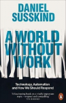 World Without Work: Technology, Automation And How We Should Respond