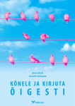 K&Otilde;NELE JA KIRJUTA &Otilde;IGESTI, ANNELII JUHKAMA
