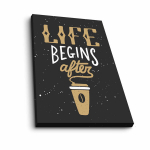 Reproduktsioon Life Begins After Coffee
