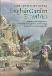 English Garden Eccentrics: Three Hundred Years of Extraordinary Groves, Burrowings, Mountains and Menageries