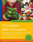 Complete ABA Curriculum for Individuals on the Autism Spectrum with a Developmental Age of 3-5 Years: A Step-by-Step Treatment Manual Including Supporting Materials for Teaching 140 Beginning Skills