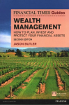Financial Times Guide to Wealth Management, The: How to plan, invest and protect your financial assets 2nd edition