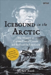 Icebound In The Arctic: The Mystery of Captain Francis Crozier and the Franklin Expedition 2nd Revised edition