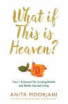 What If This Is Heaven?: How I Released My Limiting Beliefs and Really Started Living