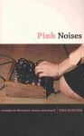 Pink Noises: Women on Electronic Music and Sound