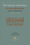 Ibn Qayyim al-Jawziyya on Knowledge: from Key to the Blissful Abode