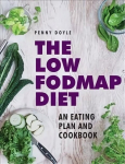 Low Fodmap Diet Cookbook: Expert Dietary Advice with Help on Understanding Fodmap Foods and How They Affect Your Gut Fully Updated for This ed