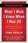 What I Wish I Knew When I Was 20 -: A Crash Course on Making Your Place in the World 10th Anniversary Edition