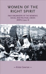 Women of the Right Spirit: Paid Organisers of the Women's Social and Political Union (Wspu), 1904-18 NEW IN PAPERBACK