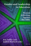 Gender and Leadership in Education: Women Achieving Against the Odds 2nd Revised edition