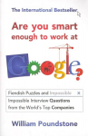 Are You Smart Enough to Work at Google?: Fiendish Interview Questions and Puzzles from the World's Top Companies