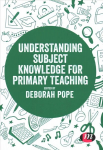 Understanding Subject Knowledge for Primary Teaching
