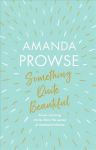 Something Quite Beautiful: Seven short stories