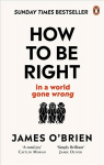 How To Be Right: ... in a world gone wrong