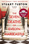 Seven Deaths of Evelyn Hardcastle: Winner of the Costa First Novel Award: a mind bending, time bending murder mystery