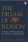 Dream of Reason: A History of Western Philosophy from the Greeks to the Renaissance