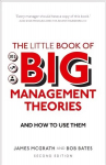 Little Book of Big Management Theories, The: ... and how to use them 2nd edition