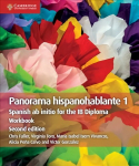 Panorama Hispanohablante 1 Workbook: Spanish ab initio for the IB Diploma 2nd Revised edition, Panorama Hispanohablante 1 Workbook: Spanish ab initio for the IB Diploma