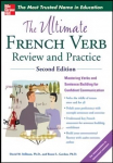 Ultimate French Verb Review and Practice: Mastering Verbs and Sentence Building for Confident Communication 2nd edition