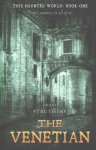 Venetian: This Haunted World, Book 1