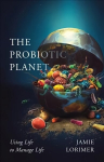 Probiotic Planet: Using Life to Manage Life