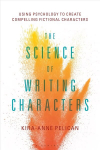 Science of Writing Characters: Using Psychology to Create Compelling Fictional Characters