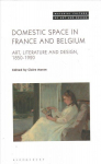 Domestic Space in France and Belgium: Art, Literature and Design, 1850-1920
