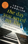 Day You Saved My Life: The addictive pageturner from the Sunday Times bestselling author of OUR HOUSE and THOSE PEOPLE Digital original