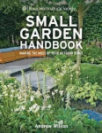 RHS Small Garden Handbook: Making the most of your outdoor space