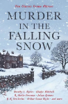 Murder in the Falling Snow: Ten Classic Crime Stories Main