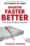 Smarter Faster Better: The Secrets of Being Productive