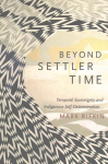Beyond Settler Time: Temporal Sovereignty and Indigenous Self-Determination
