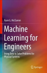 Machine Learning for Engineers: Using data to solve problems for physical systems 1st ed. 2021