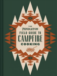 Pendleton Field Guide to Campfire Cooking